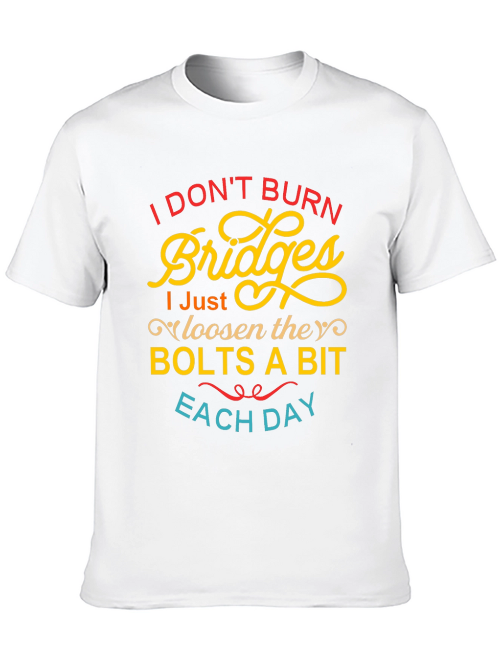 I Dont Burn Bridges Funny Graphic Tee