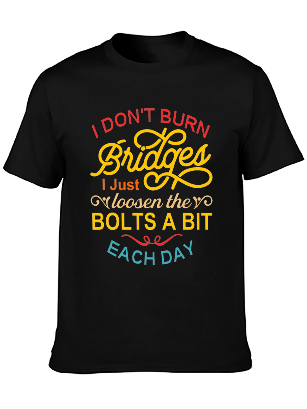 I Dont Burn Bridges Funny Graphic Tee