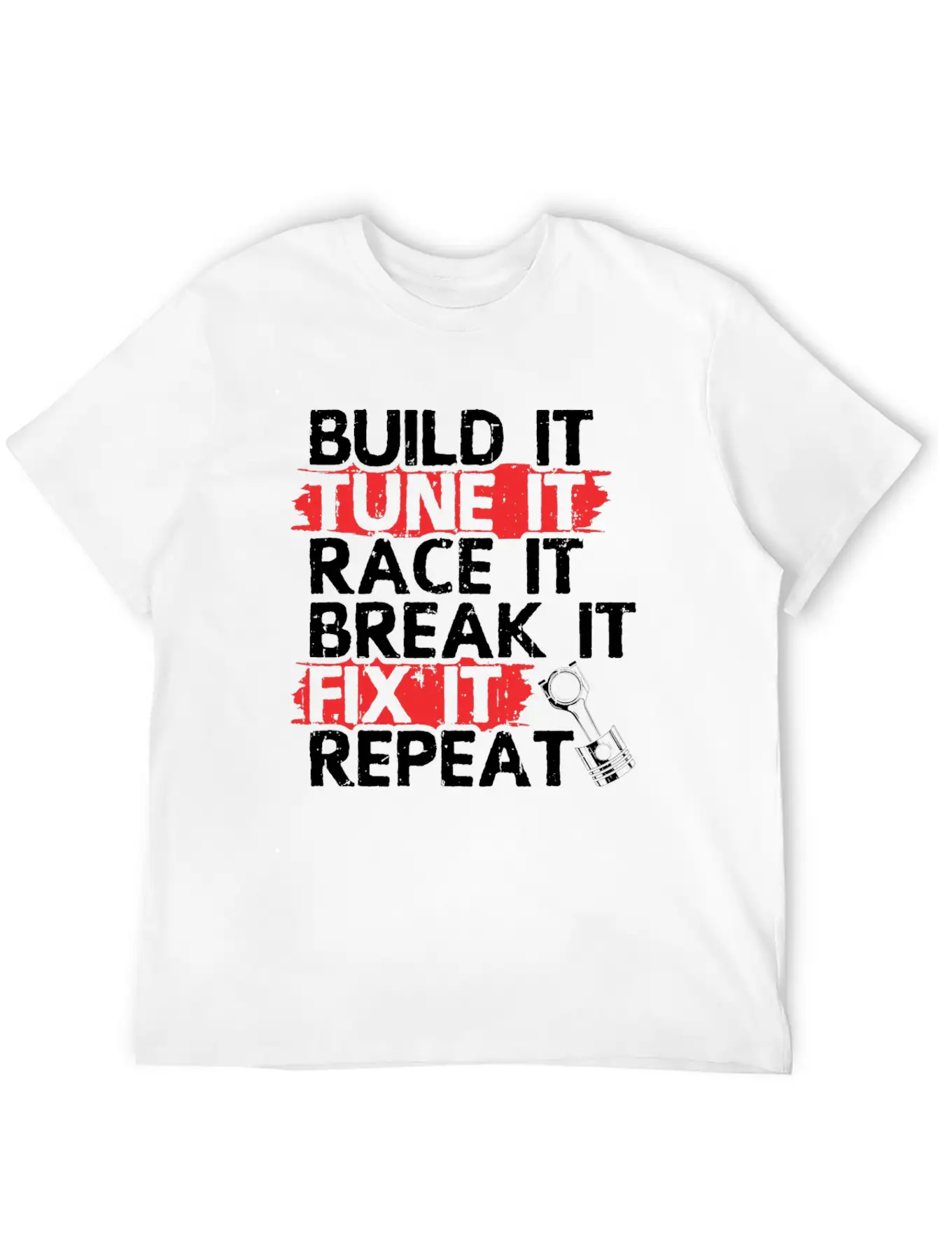 Build It Tune Race Break Fix Repeat Life Of Breathable Soft Cotton T-Shirt – Timeless Casual Look