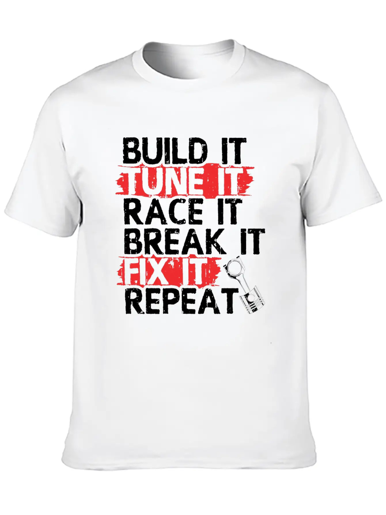 Build It Tune Race Break Fix Repeat Life Of Breathable Soft Cotton T-Shirt – Timeless Casual Look
