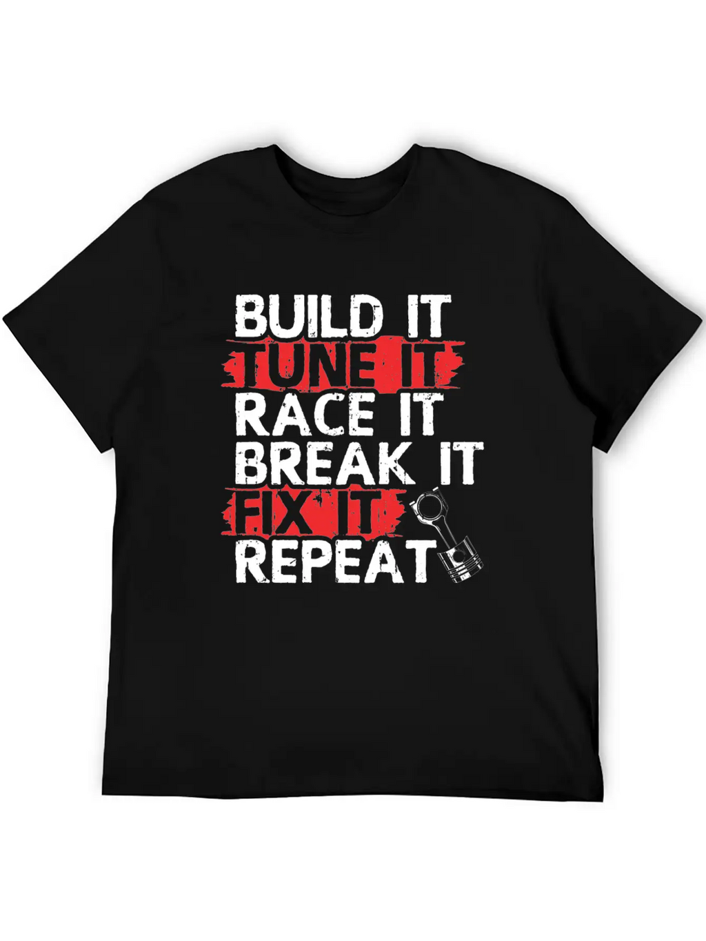 Build It Tune Race Break Fix Repeat Life Of Breathable Soft Cotton T-Shirt – Timeless Casual Look
