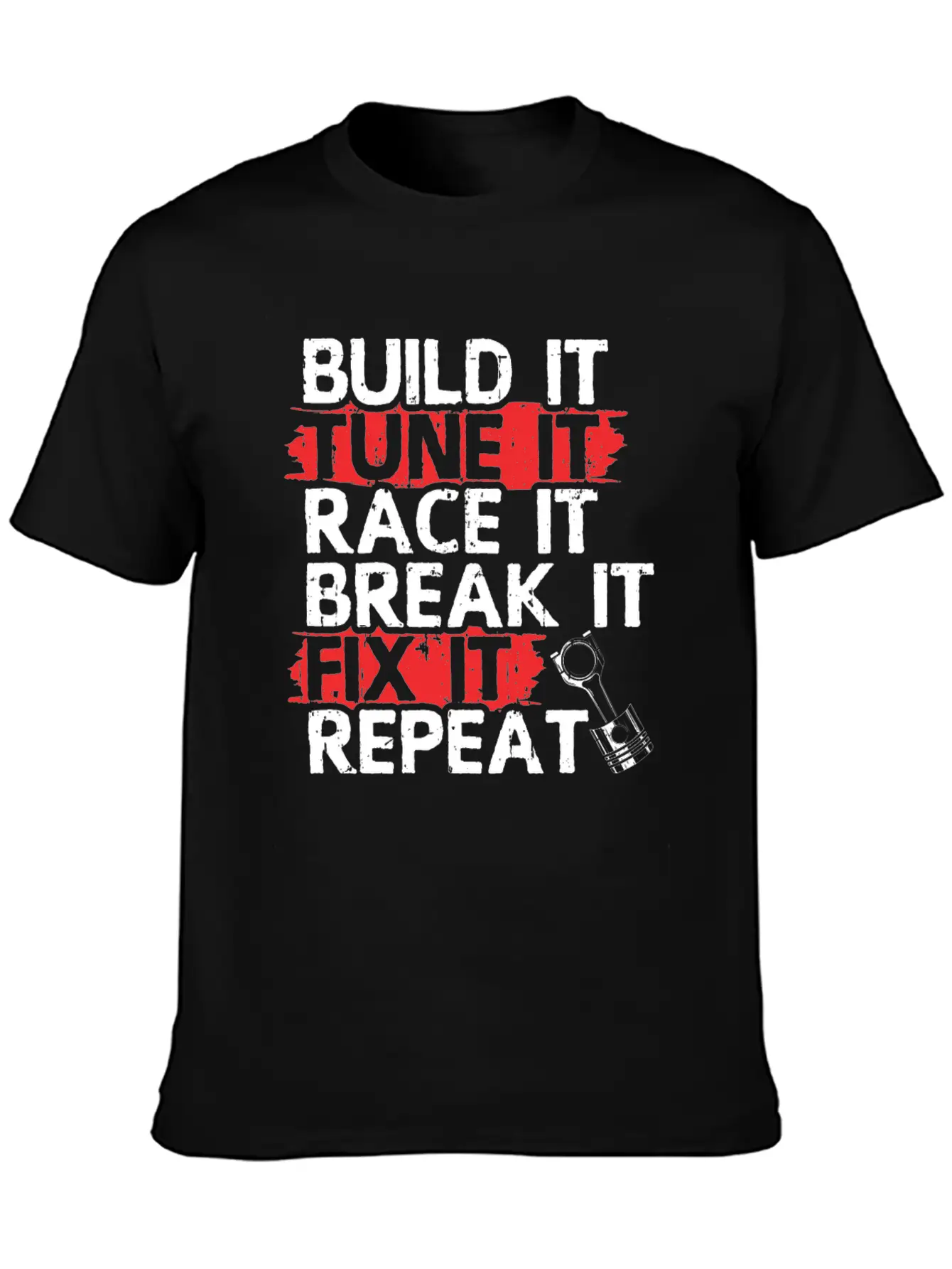 Build It Tune Race Break Fix Repeat Life Of Breathable Soft Cotton T-Shirt – Timeless Casual Look