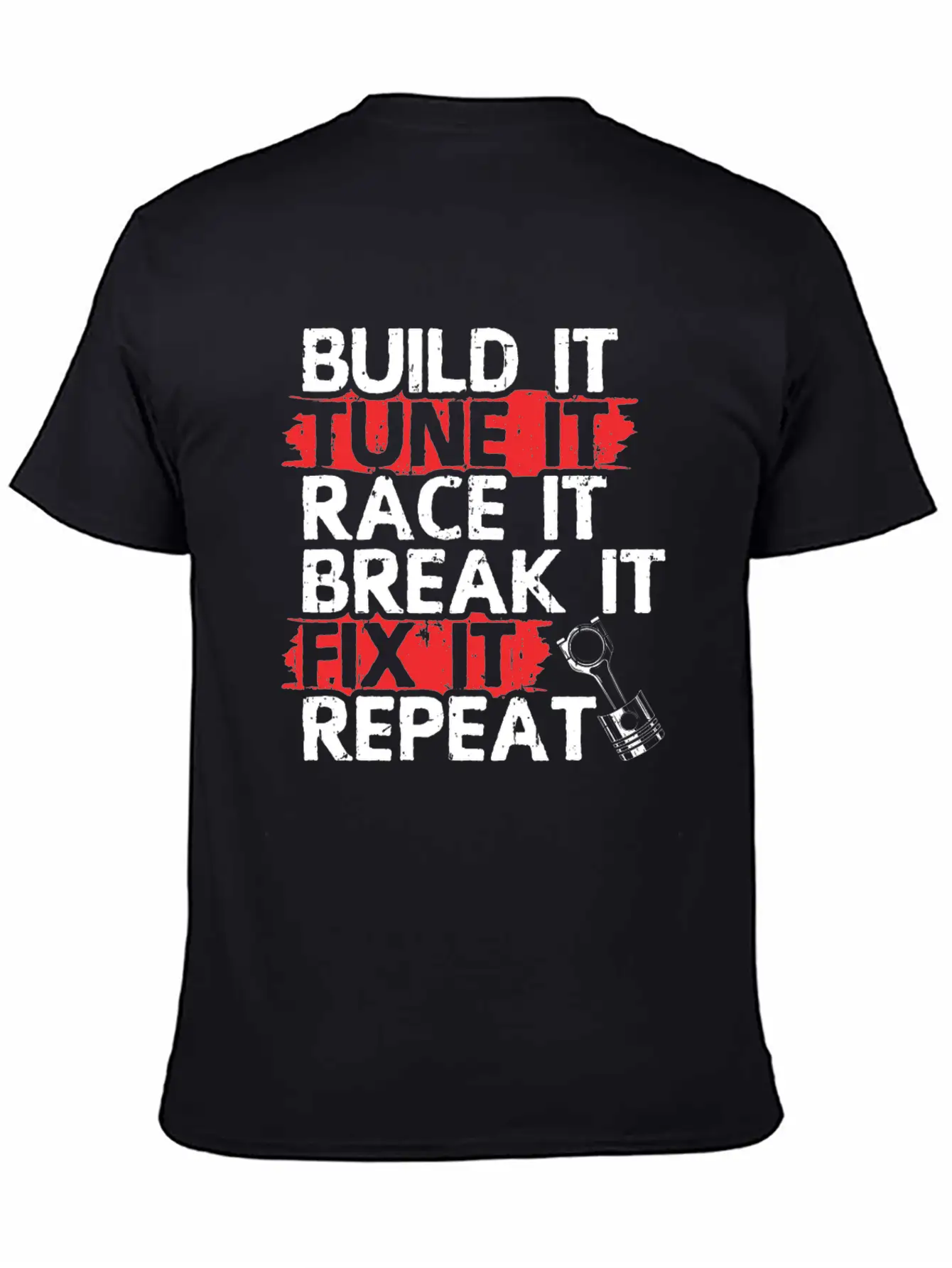 Build It Tune Race Break Fix Repeat Life Of Breathable Soft Cotton T-Shirt – Timeless Casual Look