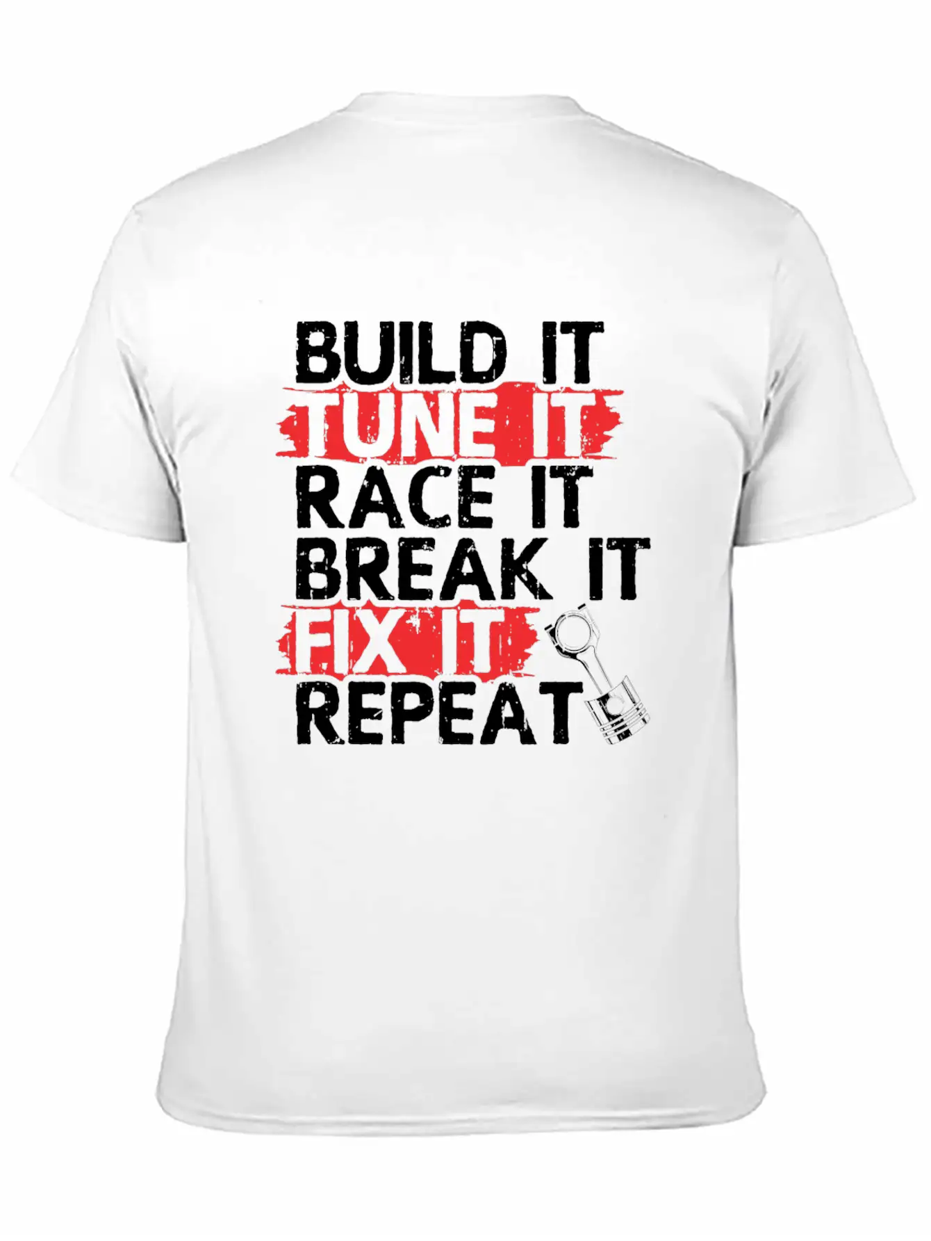 Build It Tune Race Break Fix Repeat Life Of Breathable Soft Cotton T-Shirt – Timeless Casual Look