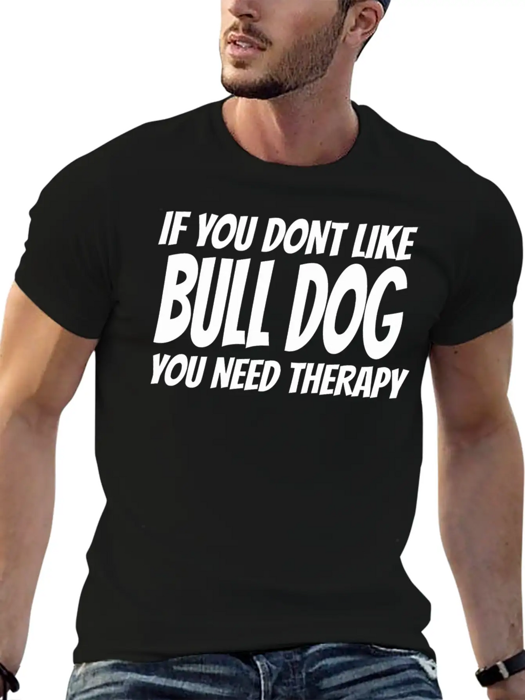 Bull Dog - If You Dont Like Bull Dog You Need Th Breathable Soft Cotton T-Shirt – Timeless Casual Look