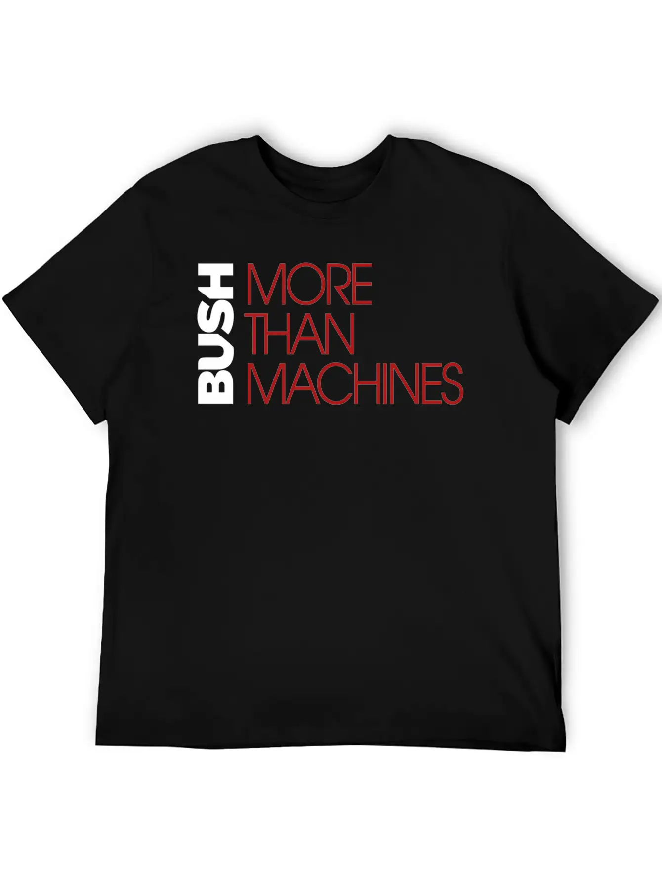 Bush Â€“ More Than Machines Timeless Short Sleeve Tee – Comfy And Minimalist Design