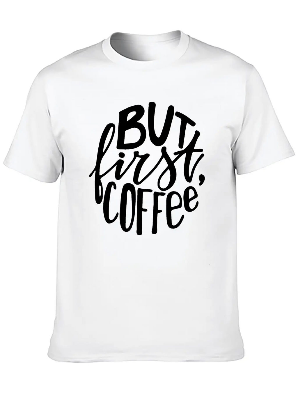 But First Coffee Lettering Breathable Soft Cotton T-Shirt – Timeless Casual Look