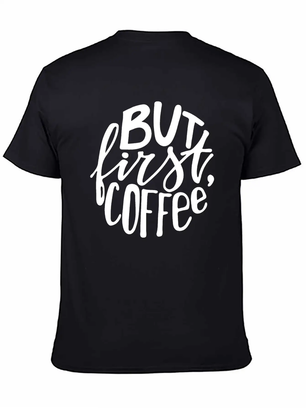 But First Coffee Lettering Breathable Soft Cotton T-Shirt – Timeless Casual Look