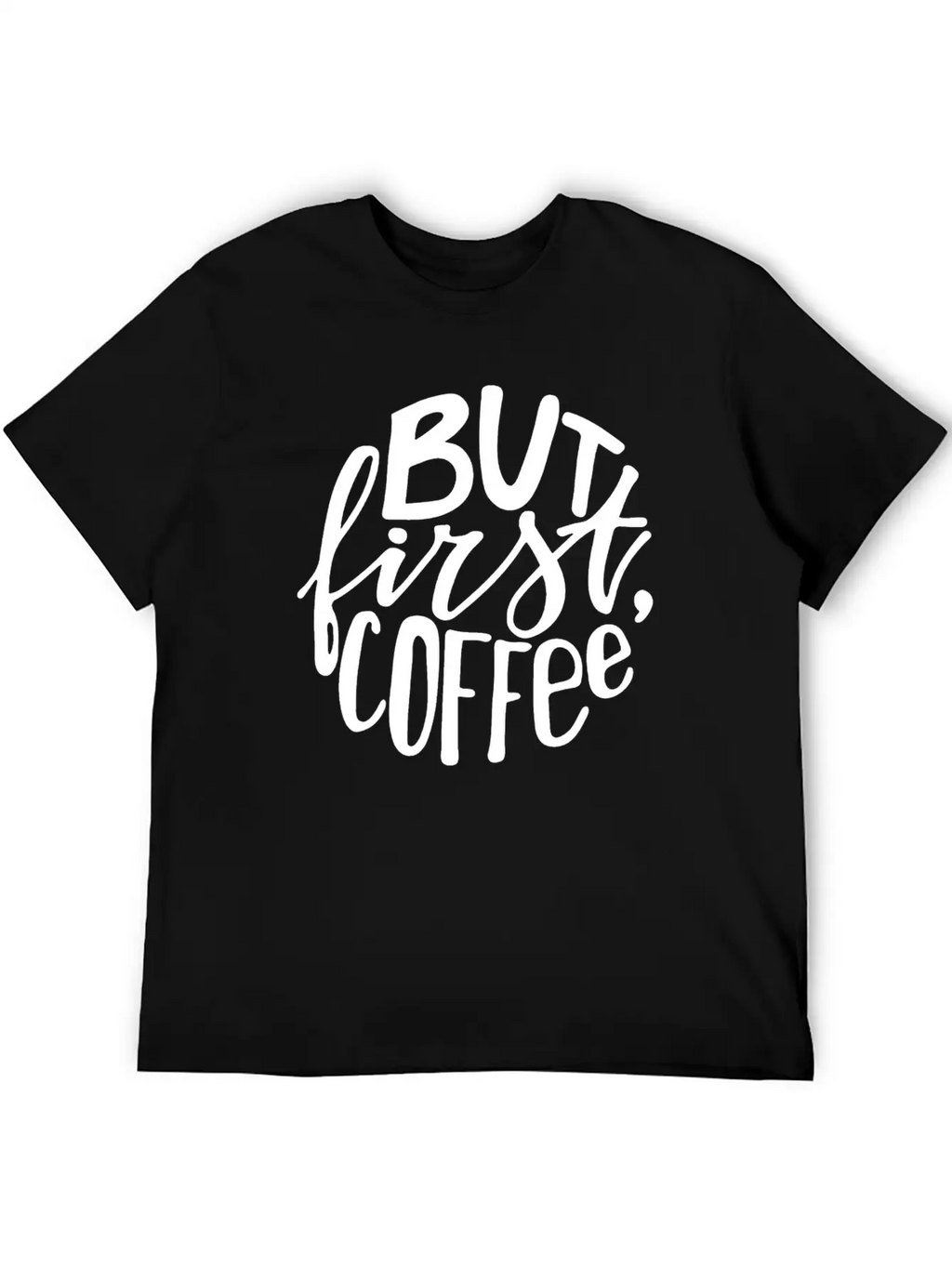 But First Coffee Lettering Breathable Soft Cotton T-Shirt – Timeless Casual Look