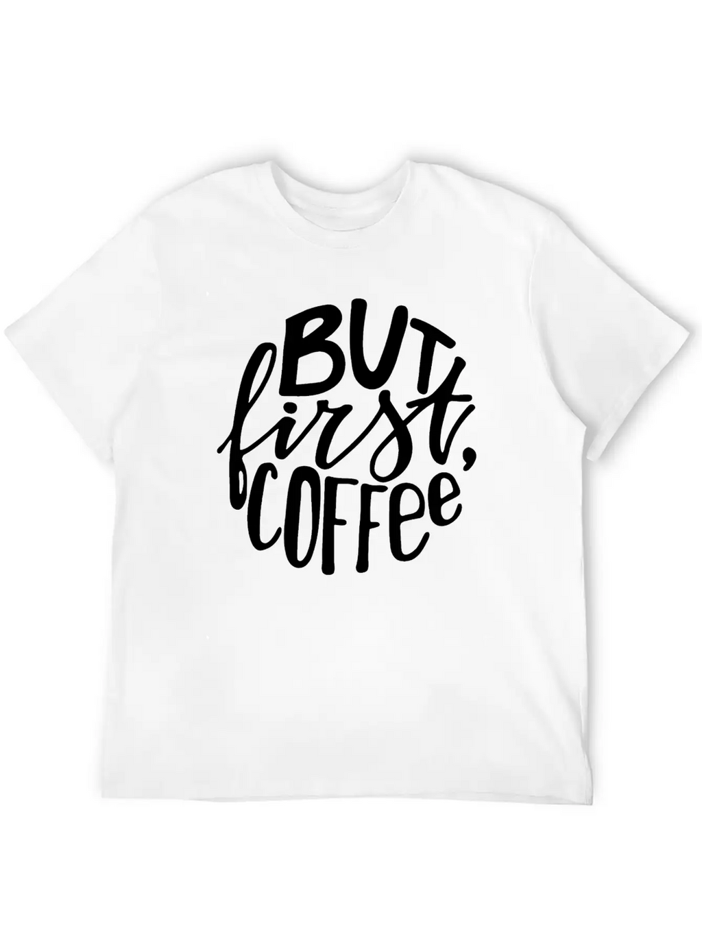 But First Coffee Lettering Breathable Soft Cotton T-Shirt – Timeless Casual Look