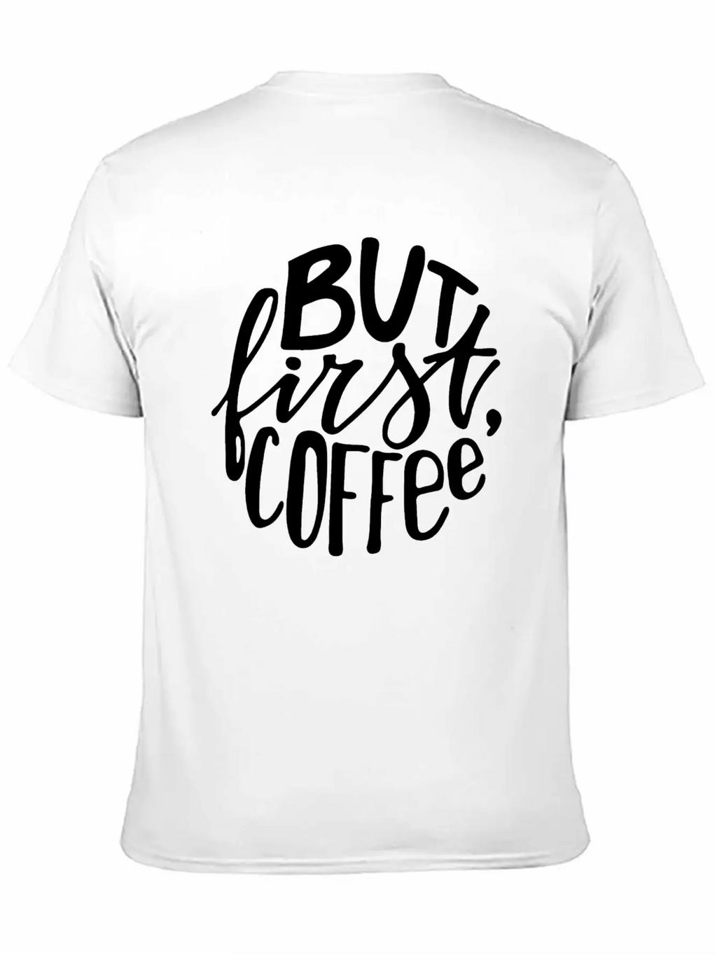 But First Coffee Lettering Breathable Soft Cotton T-Shirt – Timeless Casual Look