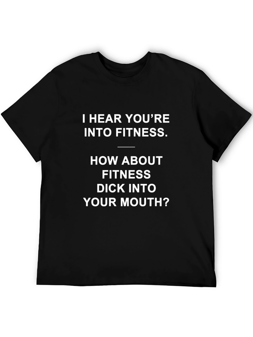 I Hear Youre Into Fitness T-Shirt