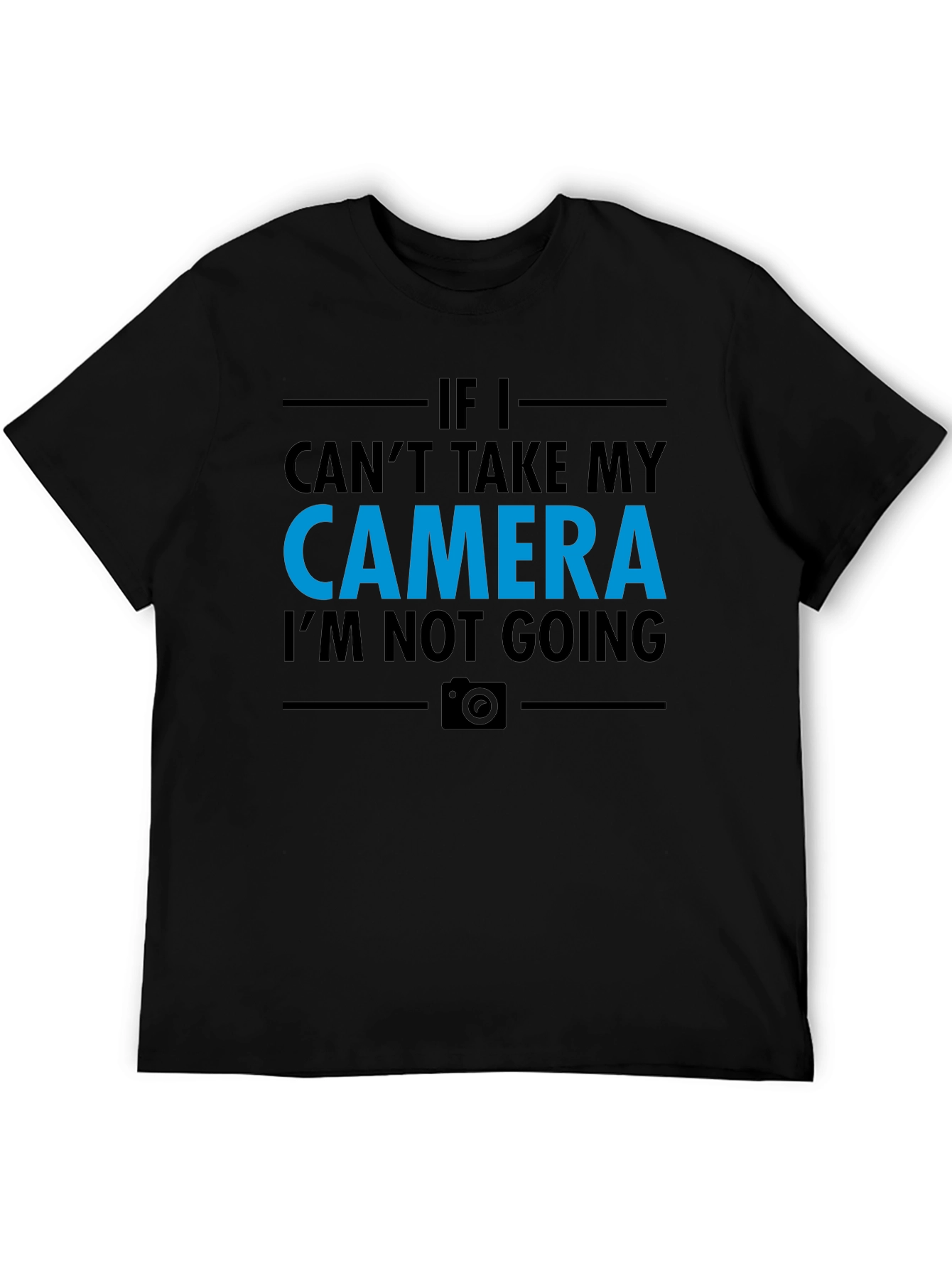 Camera Lover T-Shirt - If I Cant Take My Camera Im Not Going