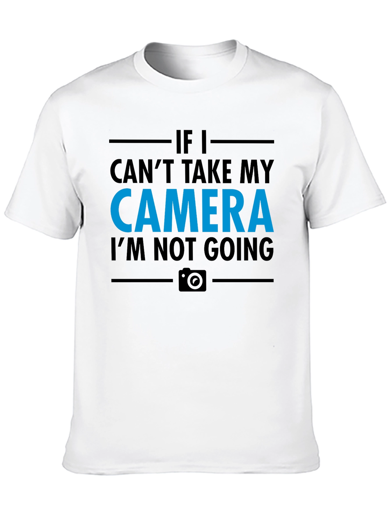 Camera Lover T-Shirt - If I Cant Take My Camera Im Not Going