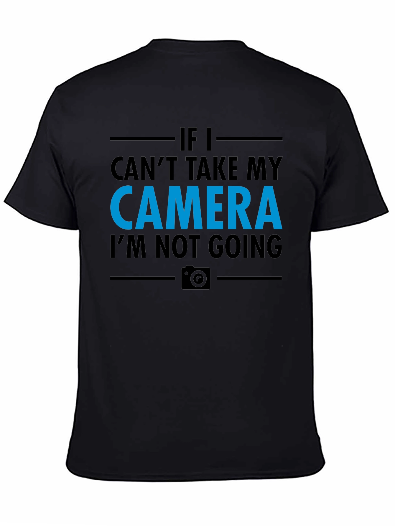 Camera Lover T-Shirt - If I Cant Take My Camera Im Not Going