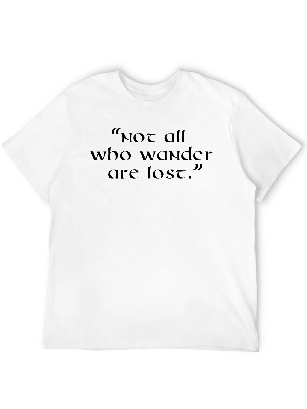 Not All Who Wander Are Lost T-Shirt