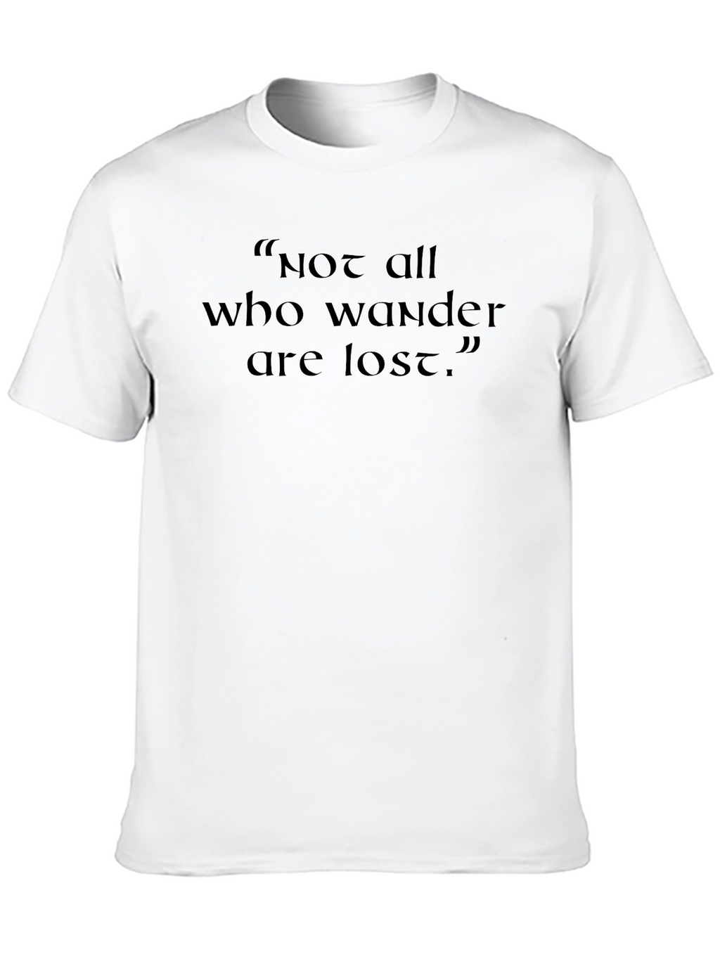 Not All Who Wander Are Lost T-Shirt