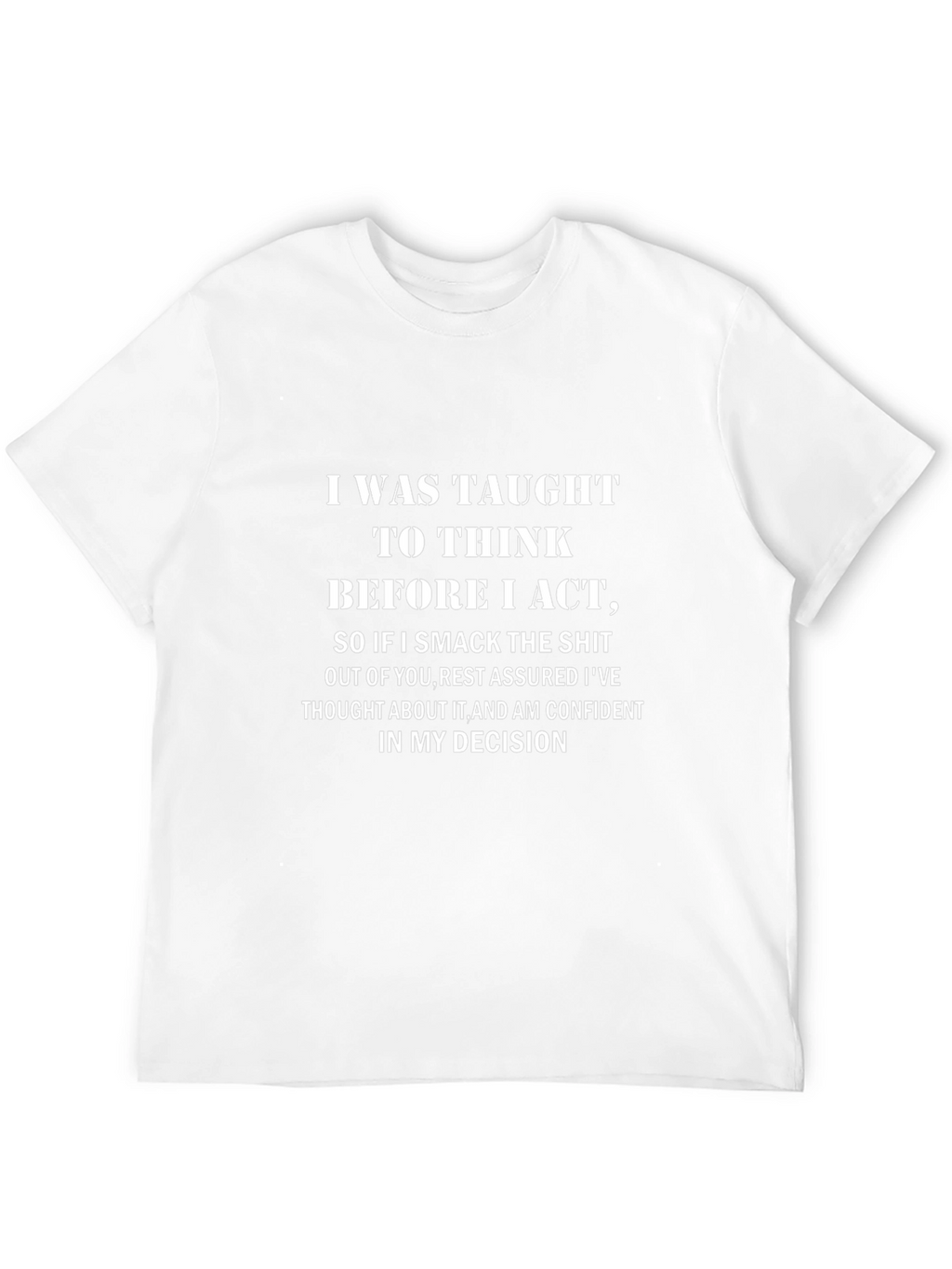 Humorous Graphic T-Shirt: Think Before I Act