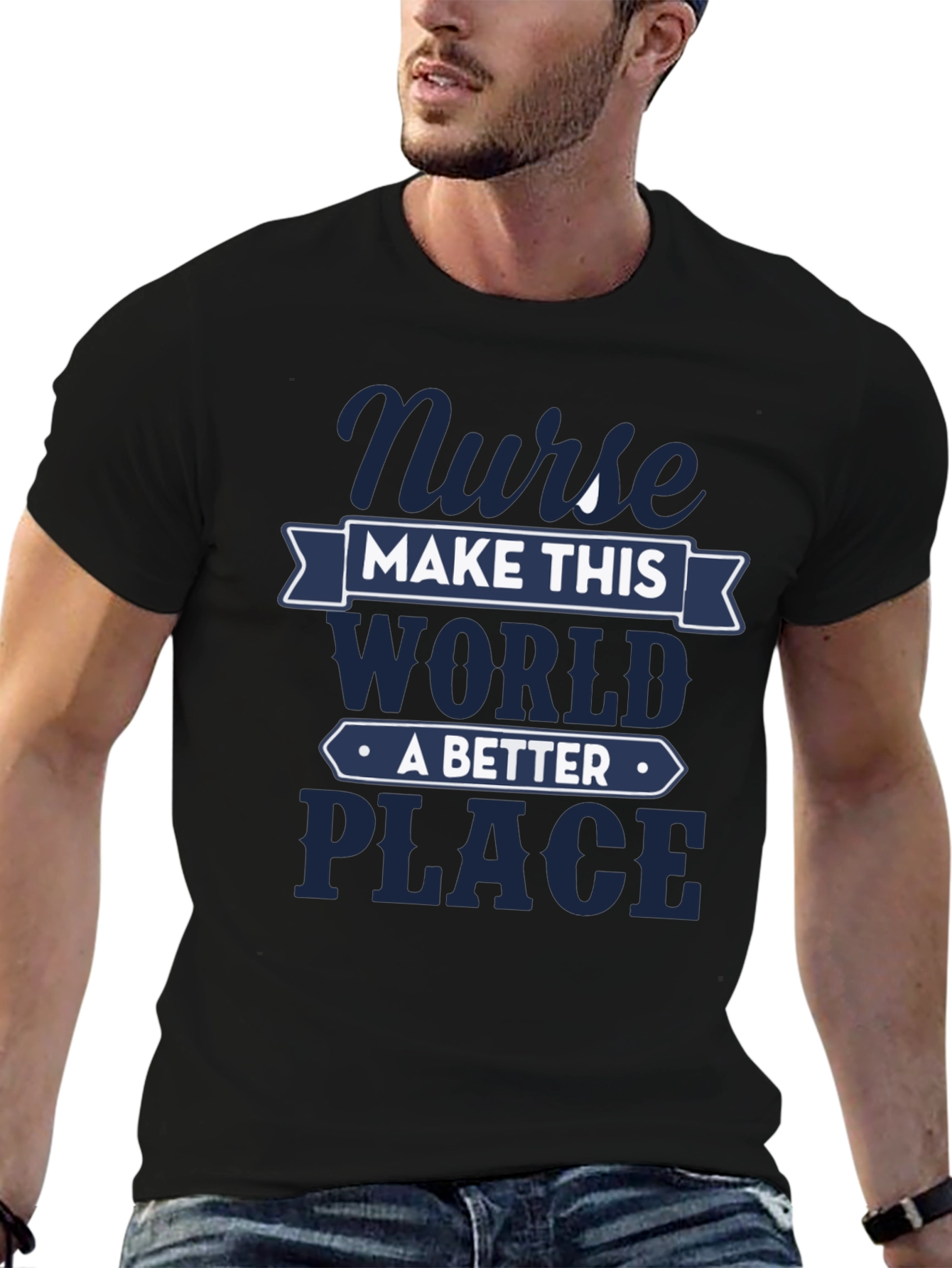 Nurse Make This World A Better Place T-Shirt