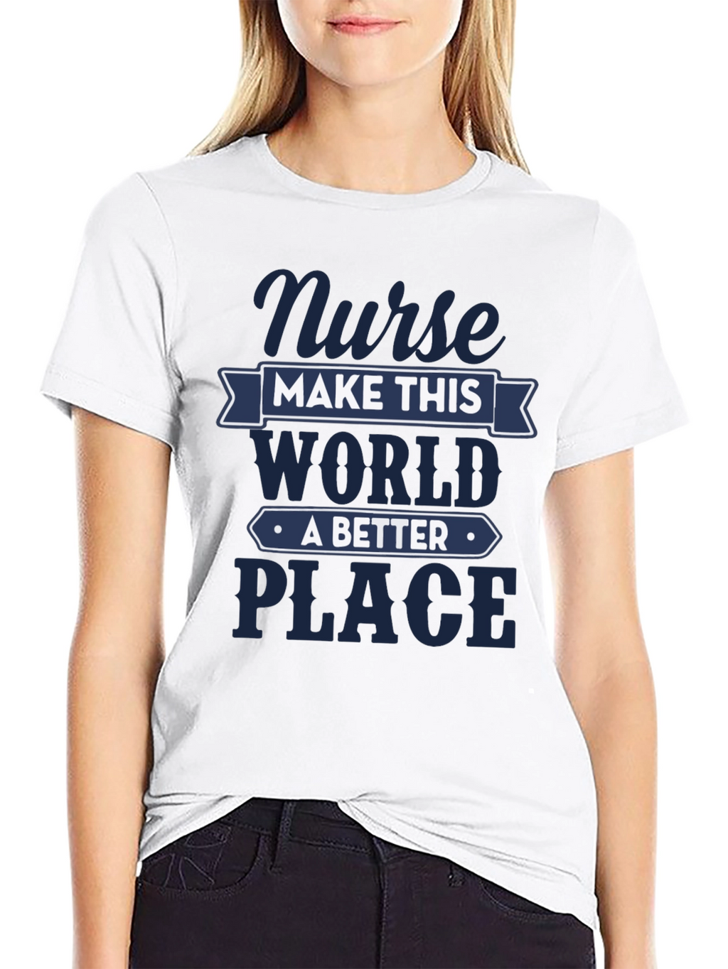 Nurse Make This World A Better Place T-Shirt