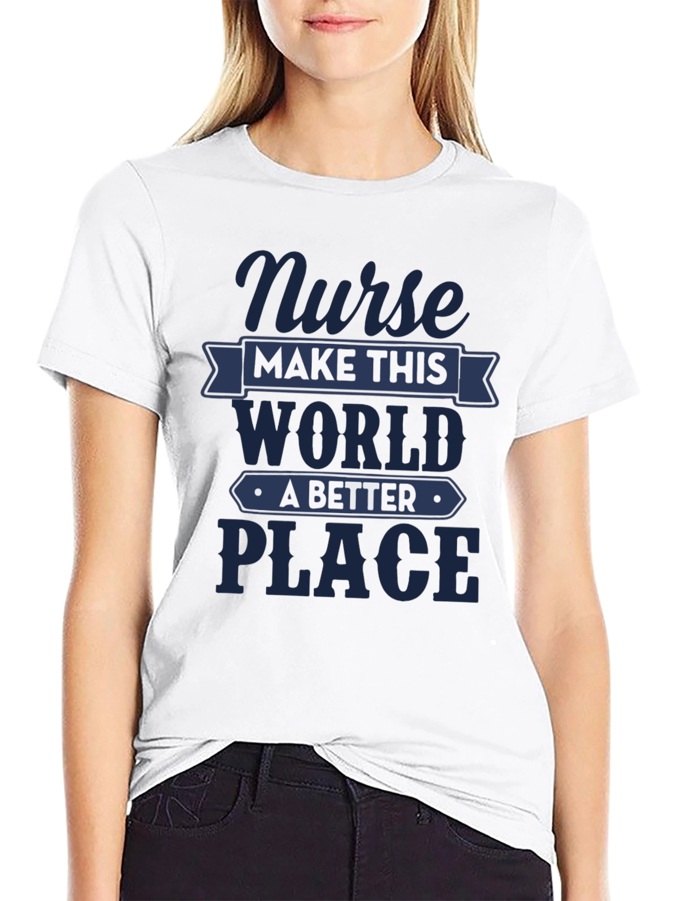 Nurse Make This World A Better Place T-Shirt