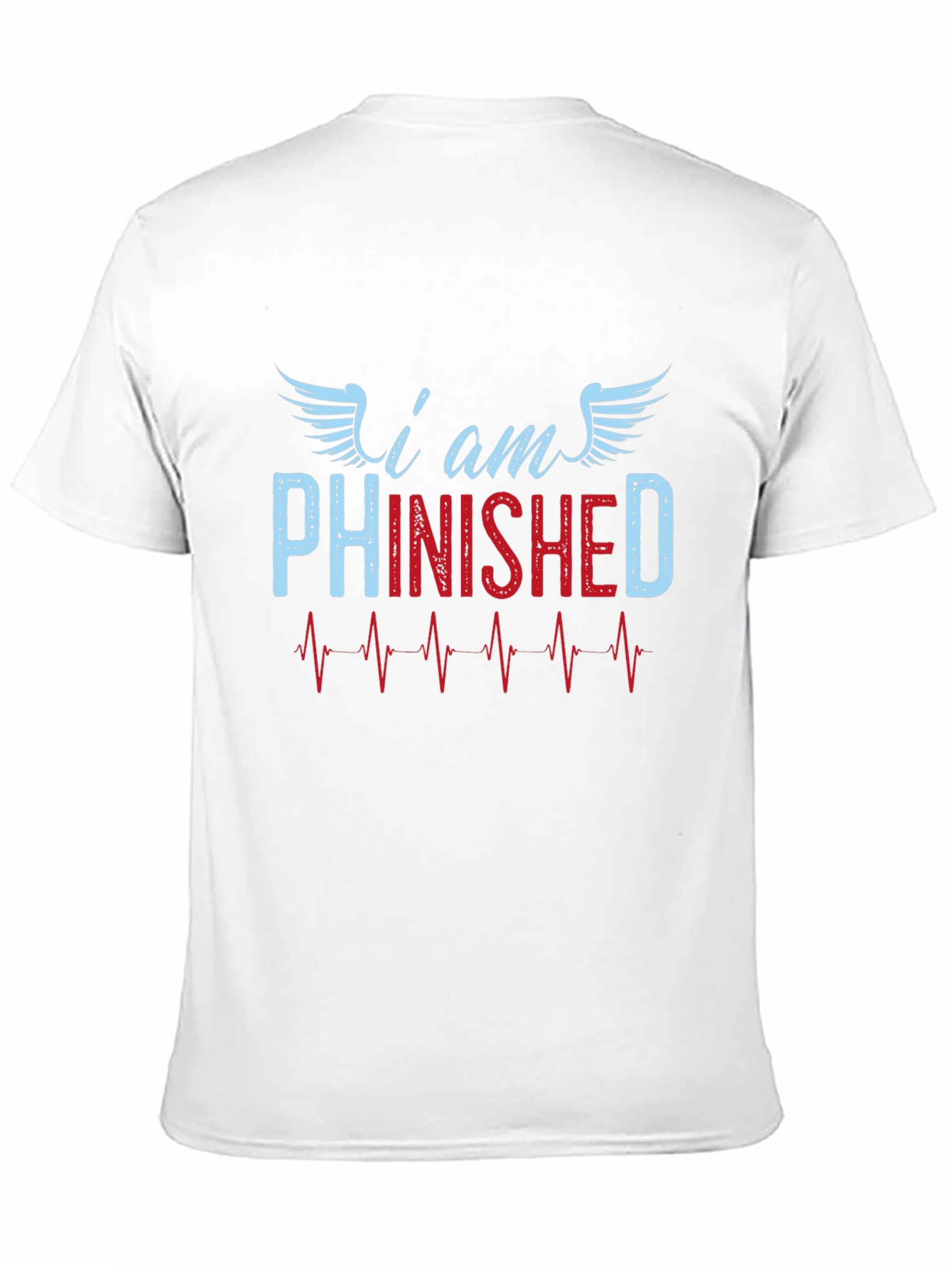 I am Phinished T-Shirt - Funny Sarcastic Tee