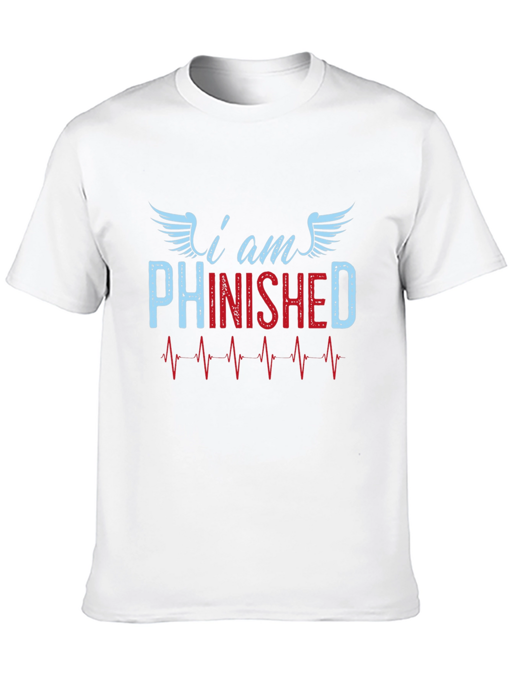 I am Phinished T-Shirt - Funny Sarcastic Tee