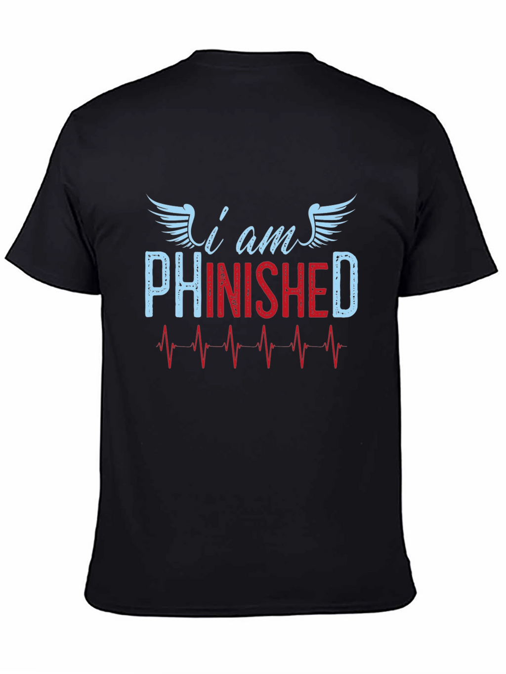 I am Phinished T-Shirt - Funny Sarcastic Tee