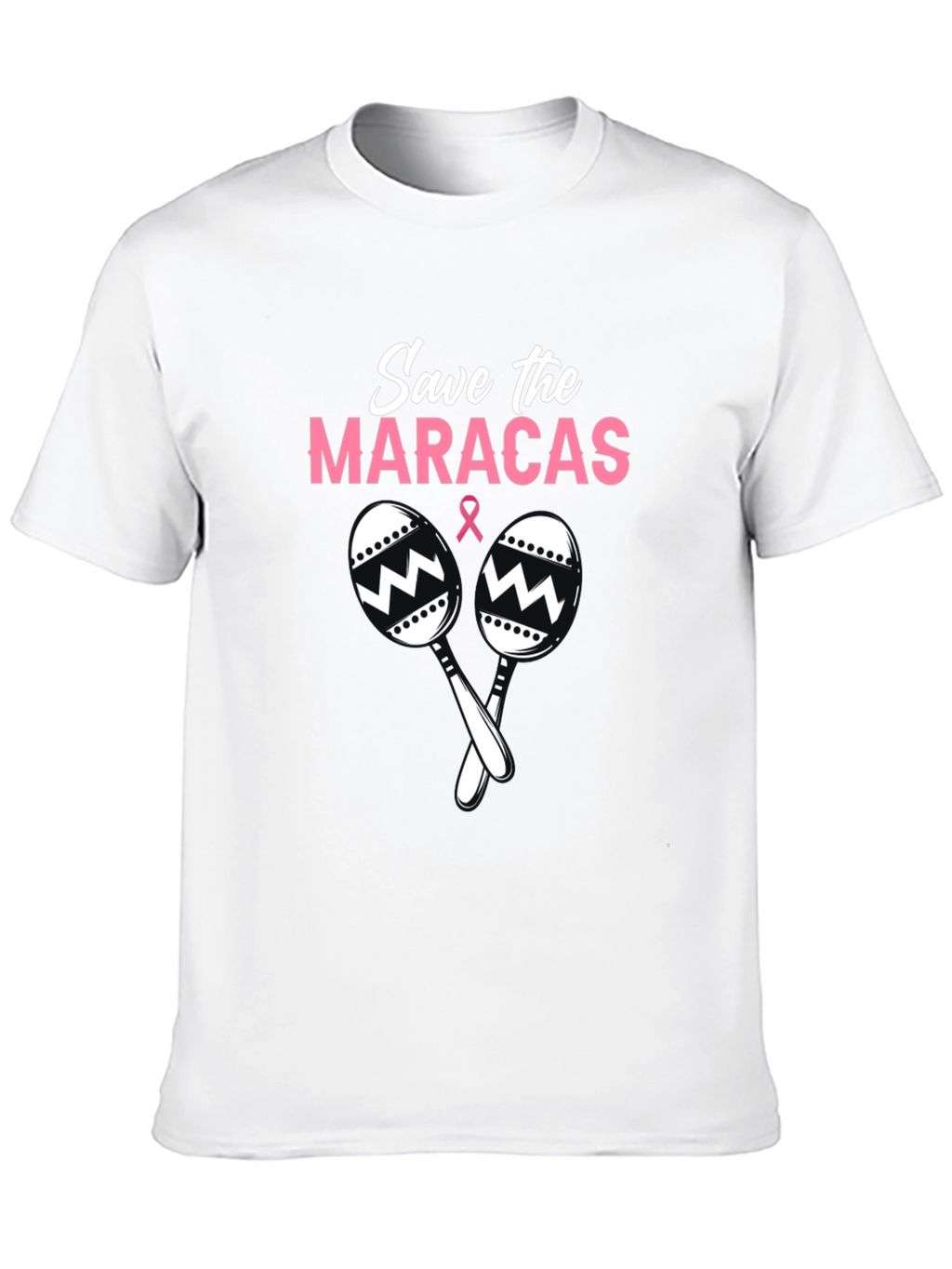 Save the Maracas T-Shirt - Breast Cancer Awareness Tee