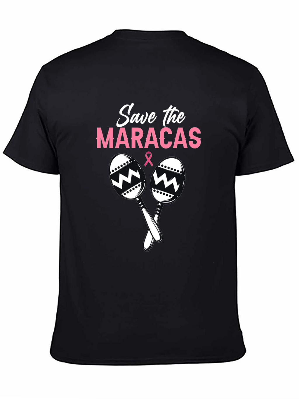 Save the Maracas T-Shirt - Breast Cancer Awareness Tee