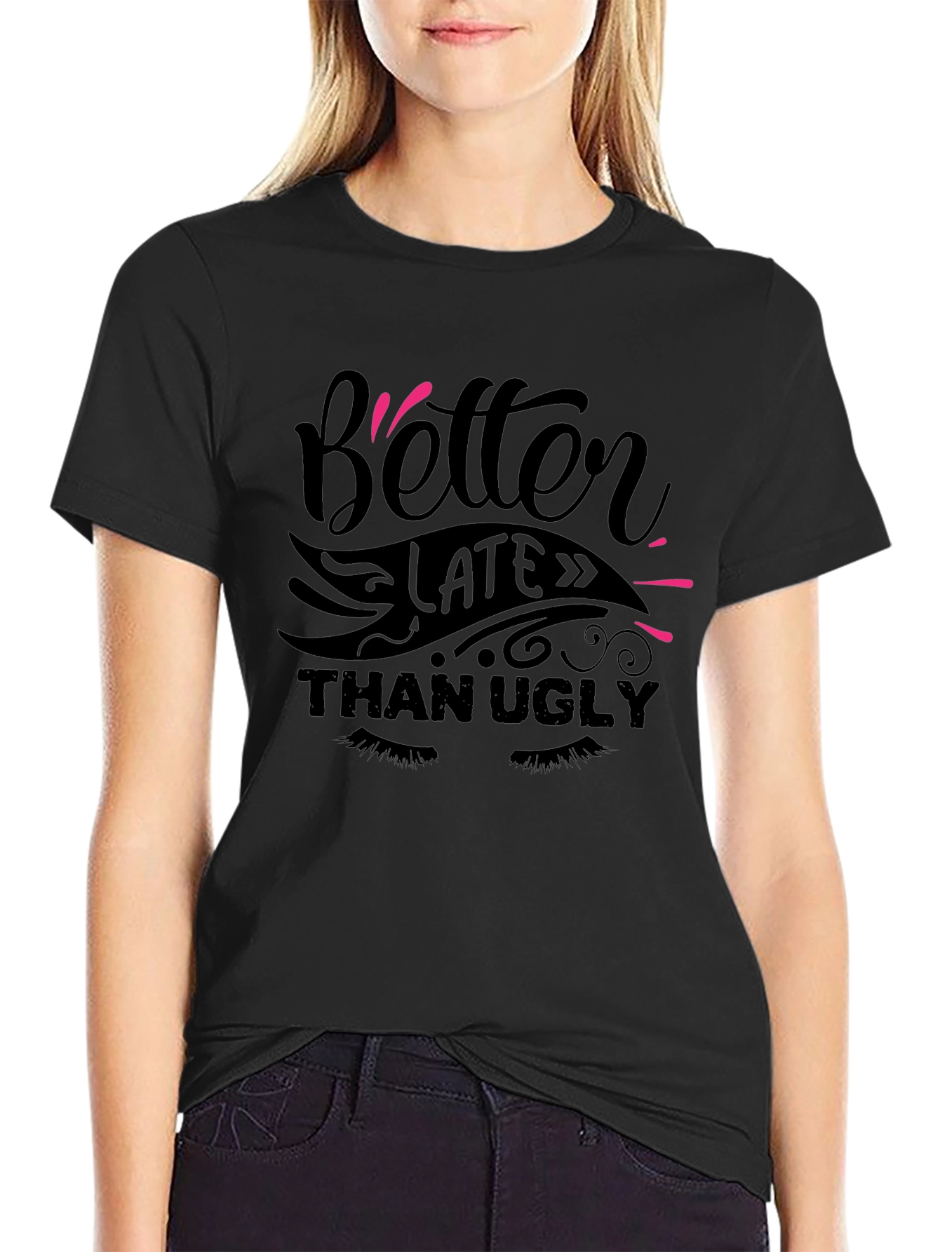 Better Late Than Ugly Graphic Tee