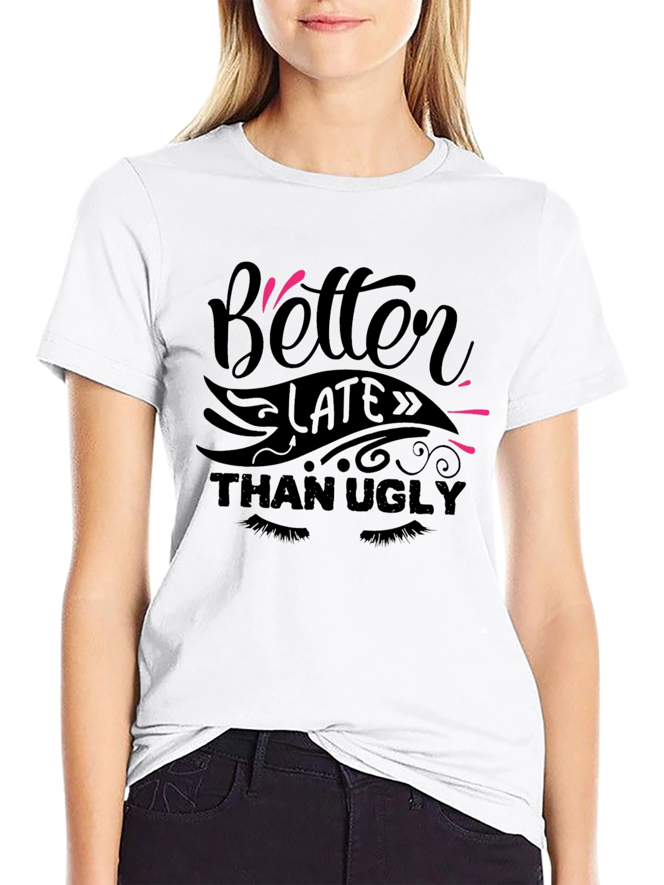 Better Late Than Ugly Graphic Tee