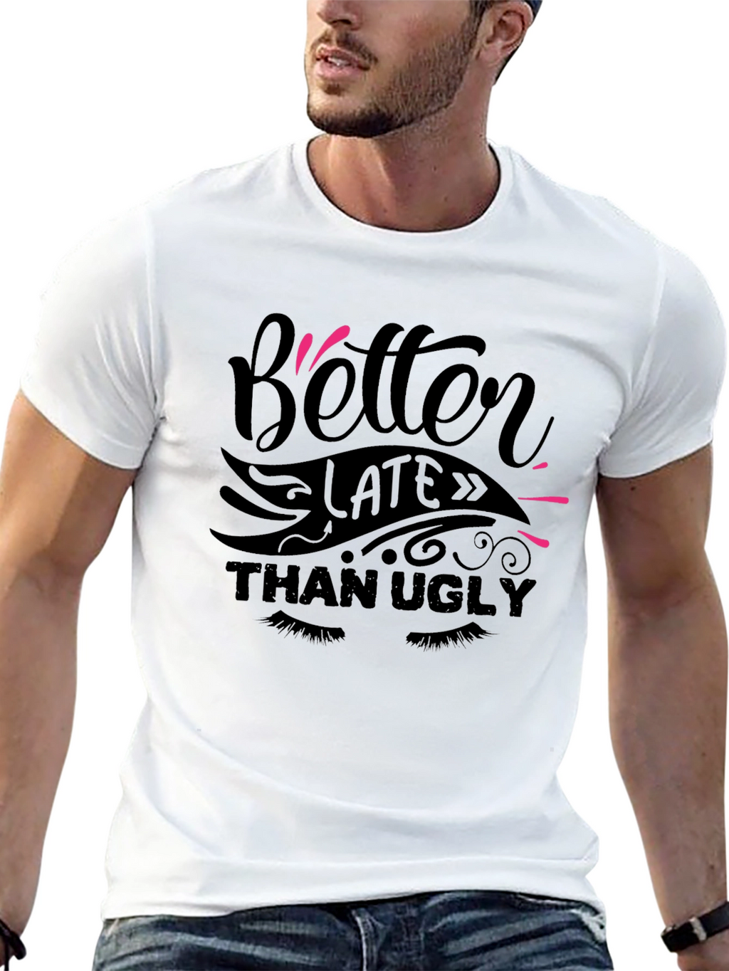 Better Late Than Ugly Graphic Tee