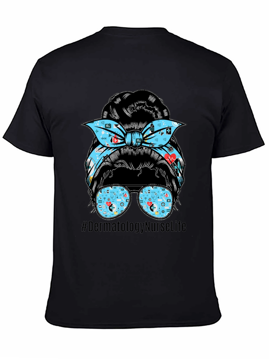Dermatology Nurse Life Messy Bun T-Shirt
