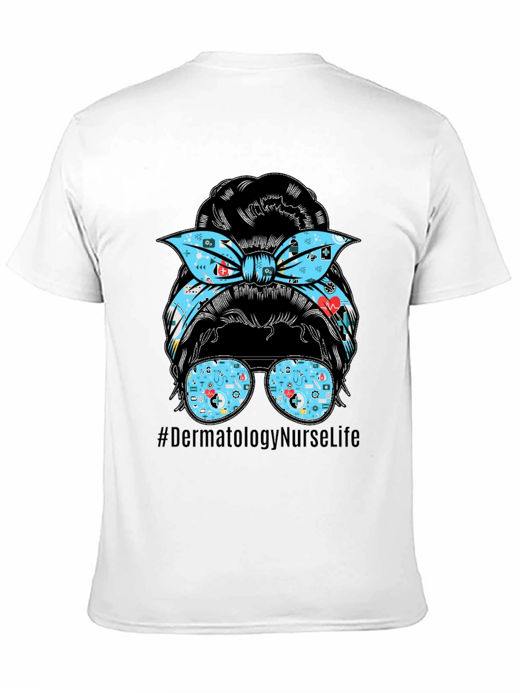 Dermatology Nurse Life Messy Bun T-Shirt