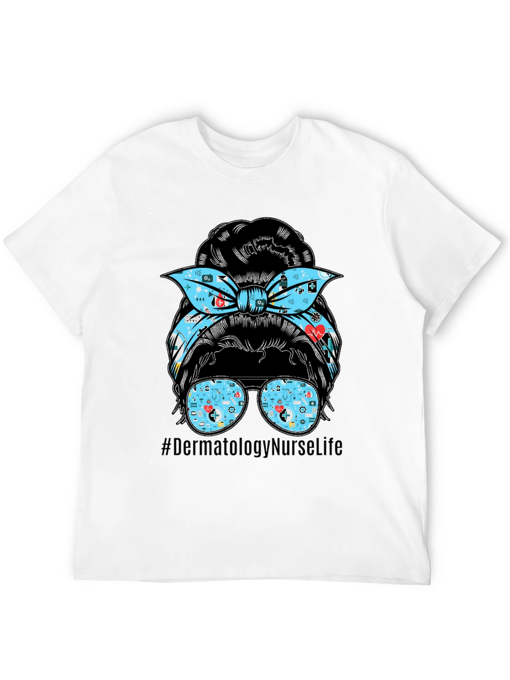 Dermatology Nurse Life Messy Bun T-Shirt