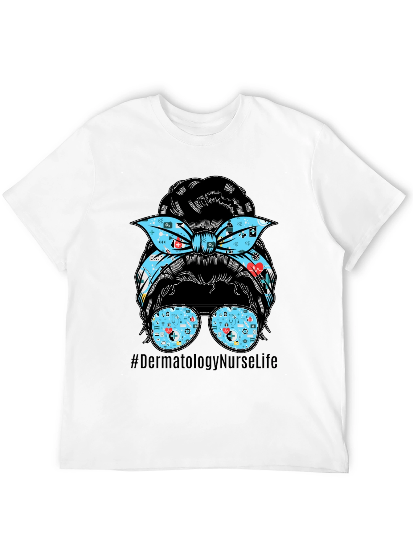 Dermatology Nurse Life Messy Bun T-Shirt