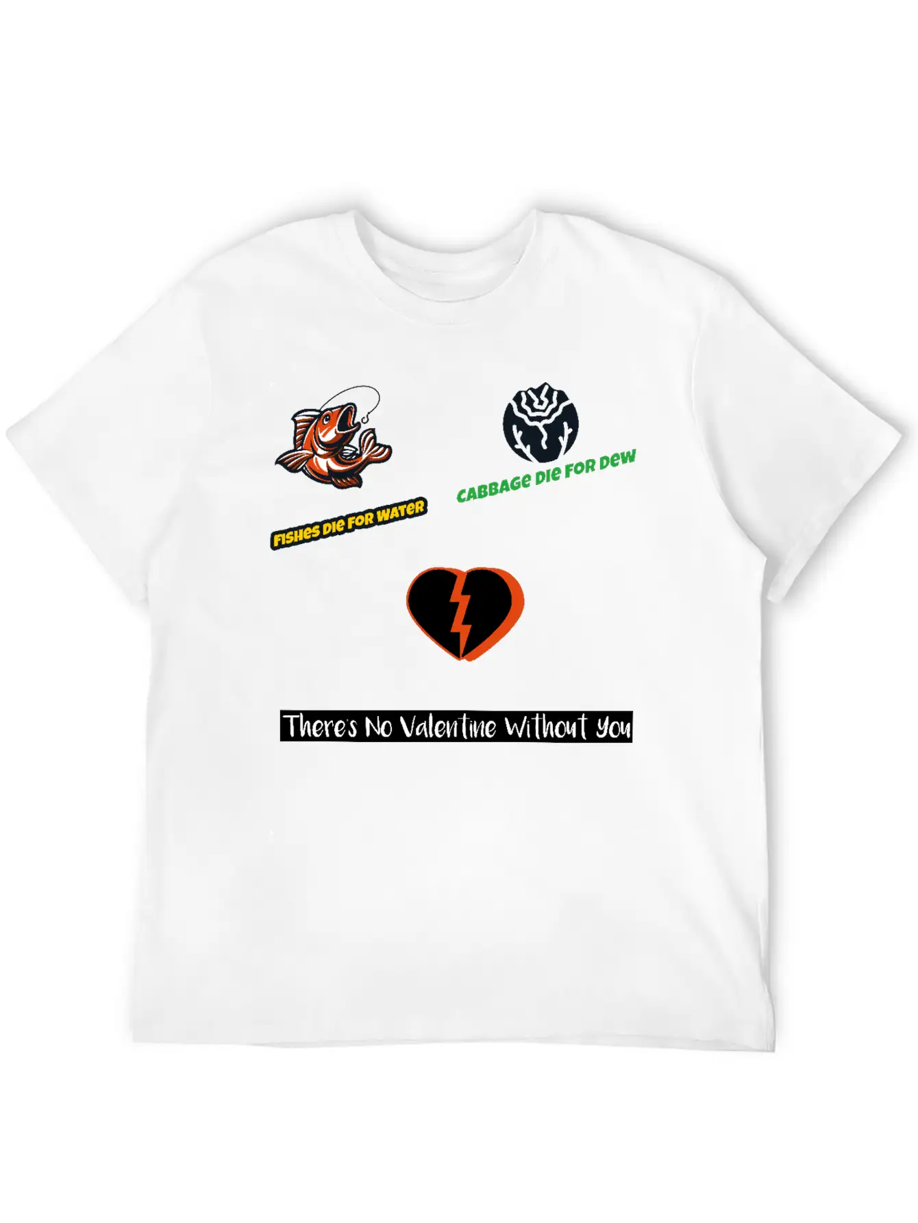 Cabbage Die For Dew No Valentine Without You Essential Cotton Tee For Daily Outfits – Unisex Style