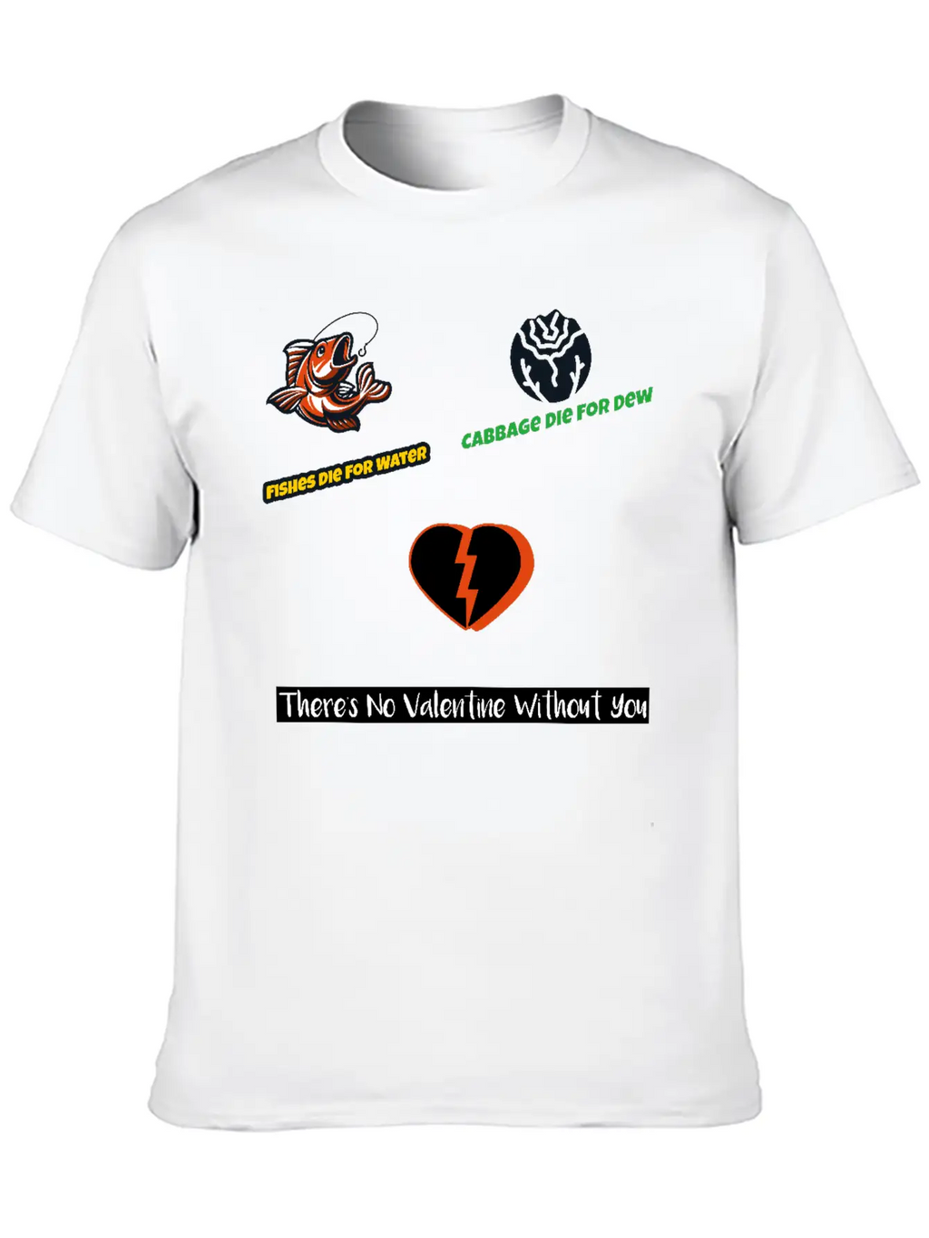 Cabbage Die For Dew No Valentine Without You Essential Cotton Tee For Daily Outfits – Unisex Style