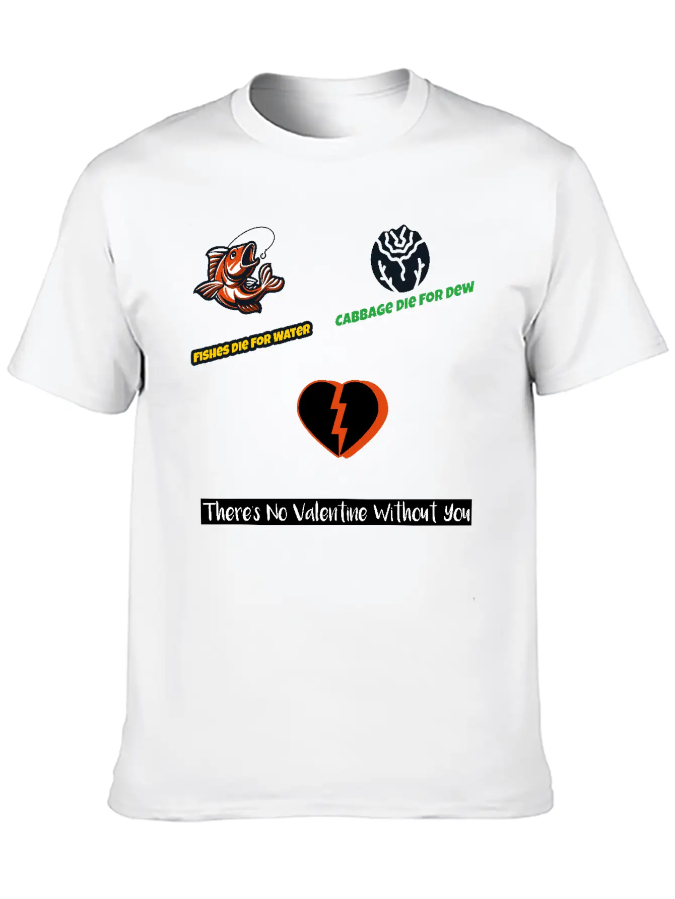 Cabbage Die For Dew No Valentine Without You Essential Cotton Tee For Daily Outfits – Unisex Style
