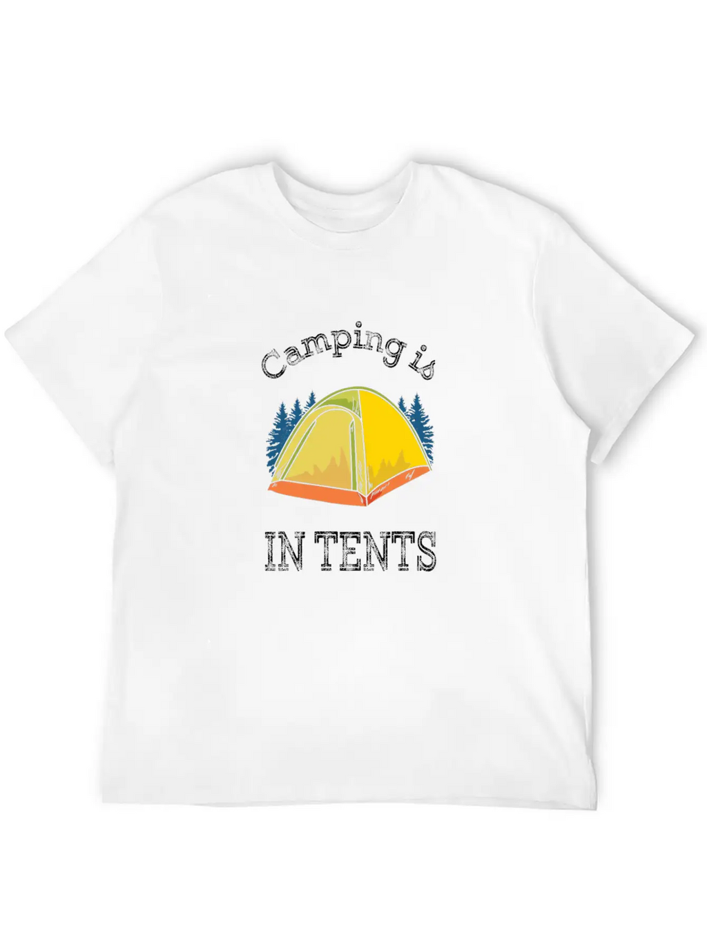 Camping Camping Is In Tents Relaxed Everyday Tee – Lightweight And Durable Cotton