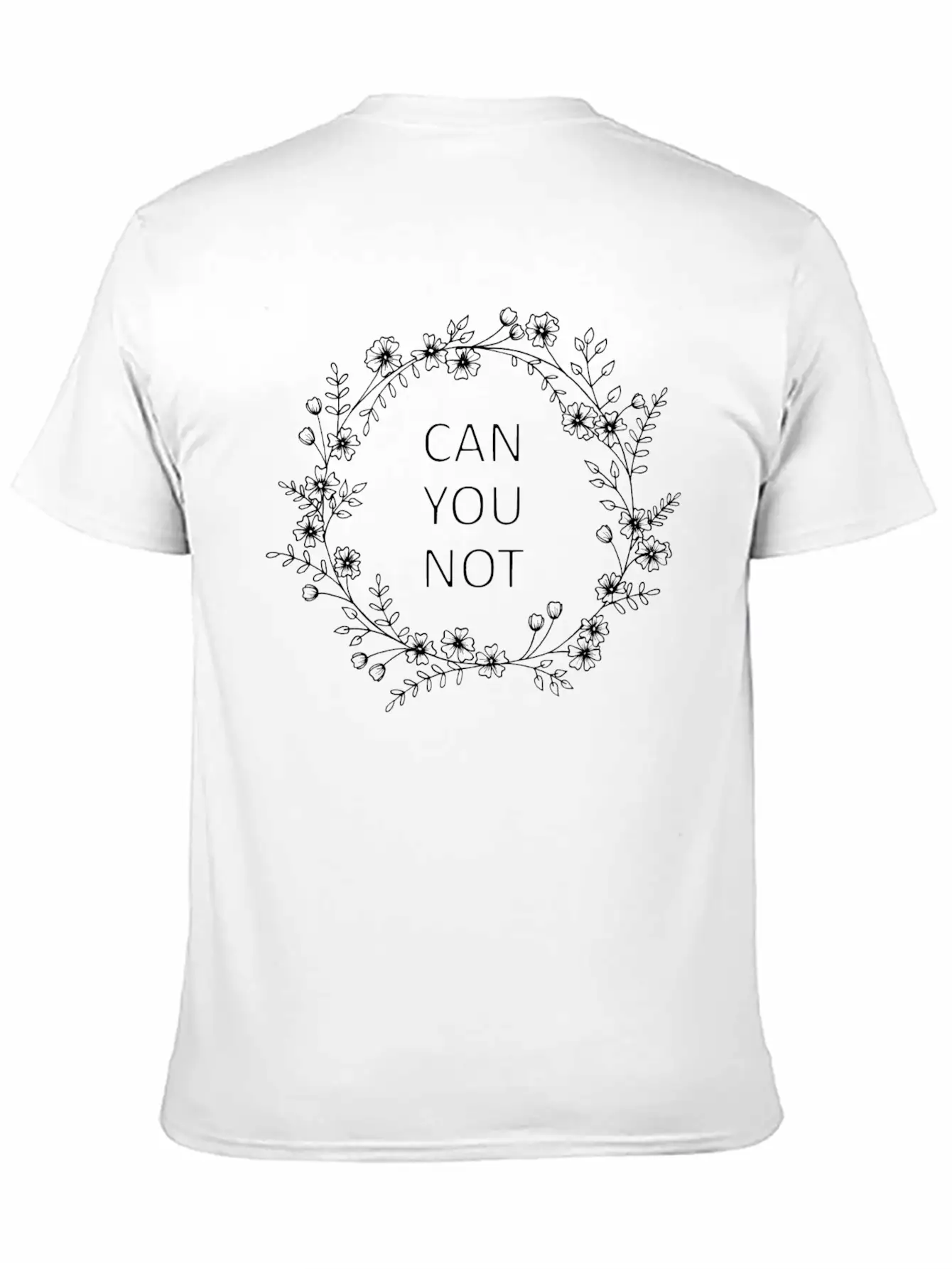 Can You Not Floral Wreath Relaxed Everyday Tee – Lightweight And Durable Cotton
