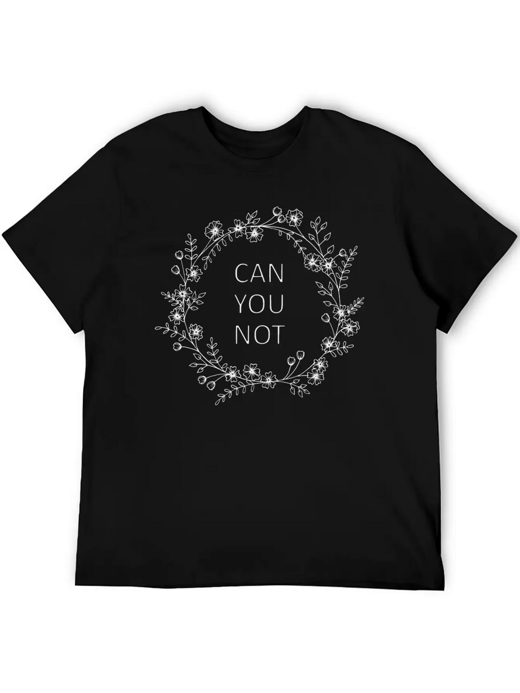 Can You Not Floral Wreath Relaxed Everyday Tee – Lightweight And Durable Cotton