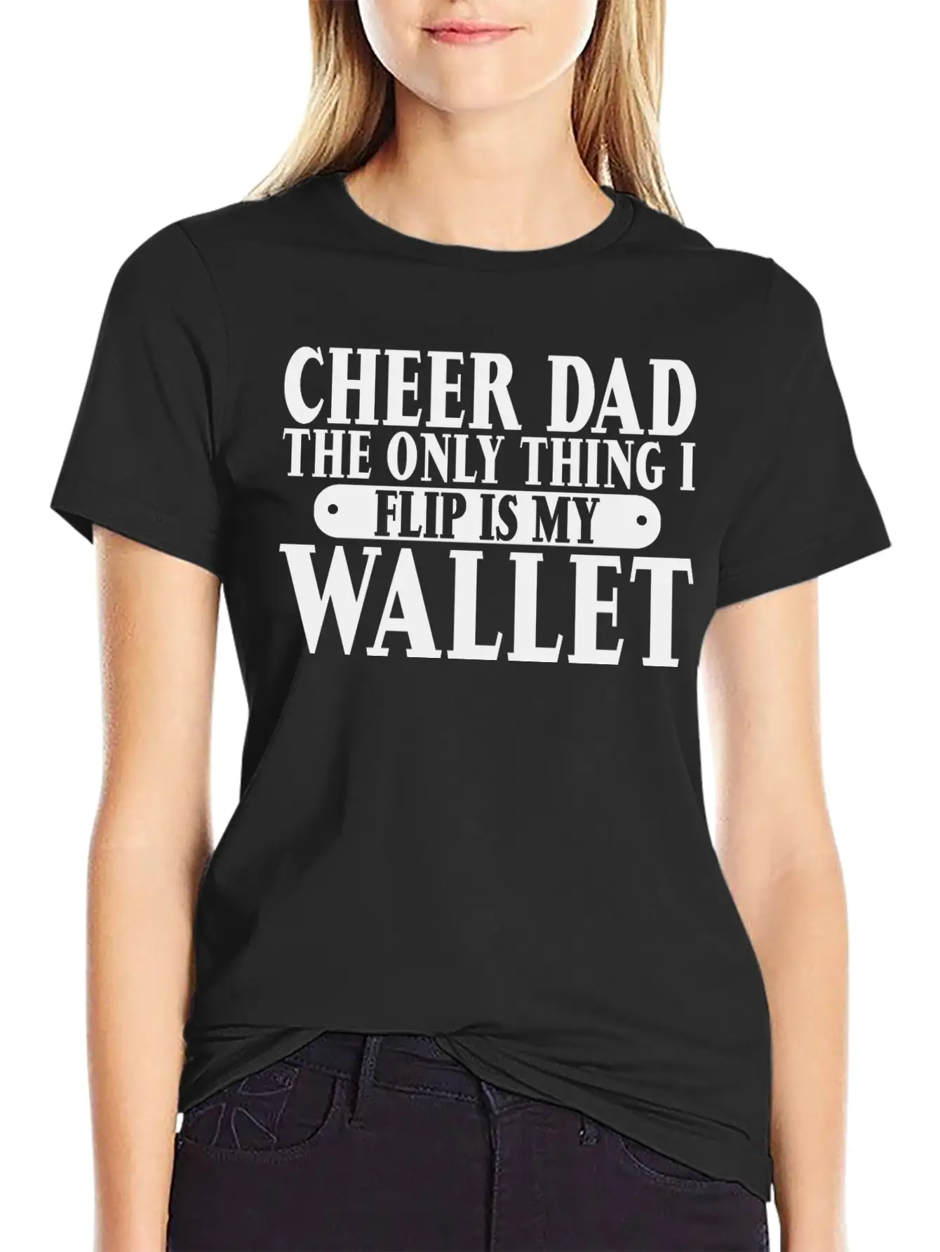 Cheer Dad, The Only Thing I Flip Is My Wallet 6 Relaxed Everyday Tee – Lightweight And Durable Cotton