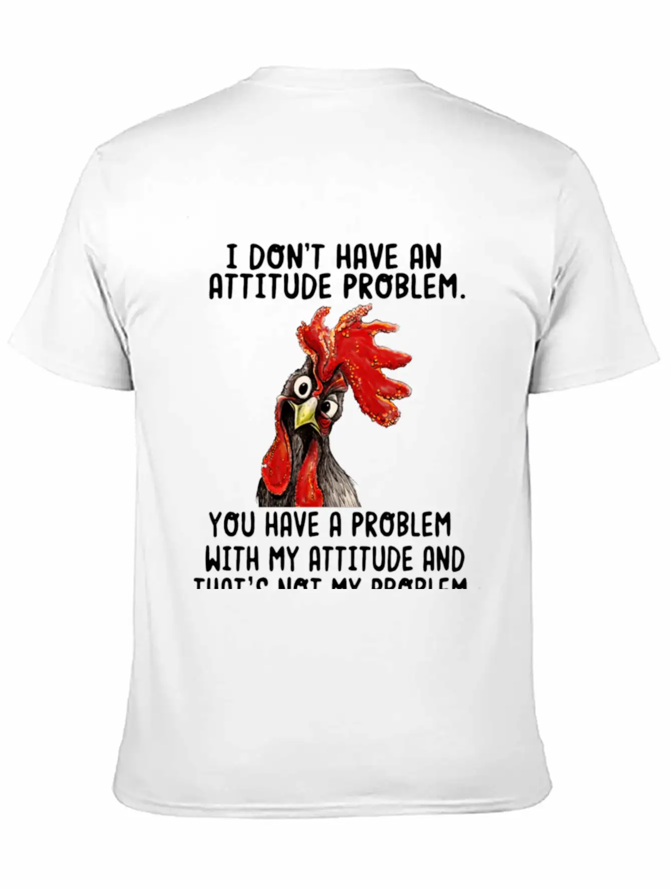 Chicken I Don't Have An Attitude Problem You Have Breathable Soft Cotton T-Shirt – Timeless Casual Look