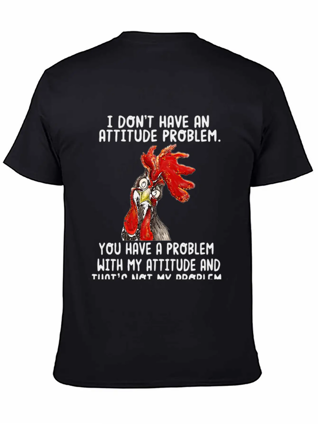 Chicken I Don't Have An Attitude Problem You Have Breathable Soft Cotton T-Shirt – Timeless Casual Look