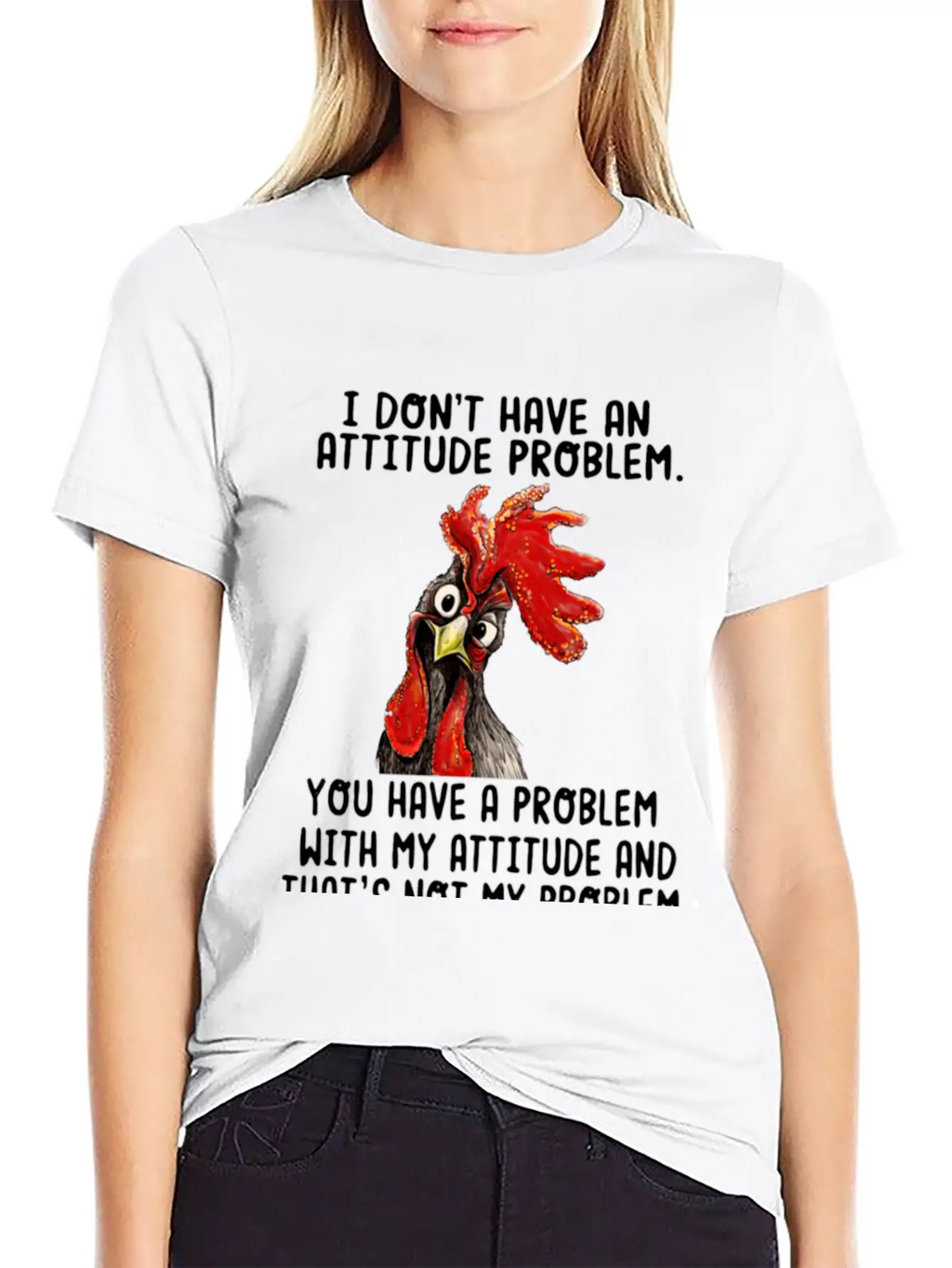 Chicken I Don't Have An Attitude Problem You Have Breathable Soft Cotton T-Shirt – Timeless Casual Look