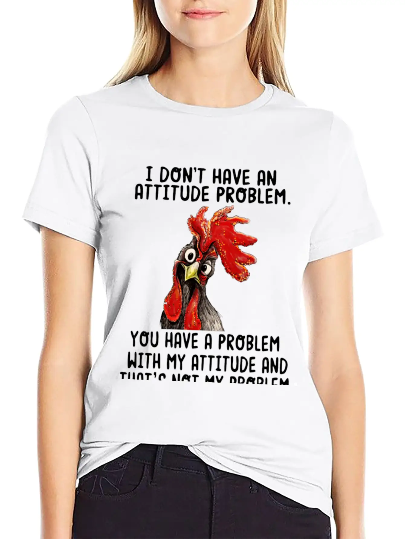 Chicken I Don't Have An Attitude Problem You Have Breathable Soft Cotton T-Shirt – Timeless Casual Look