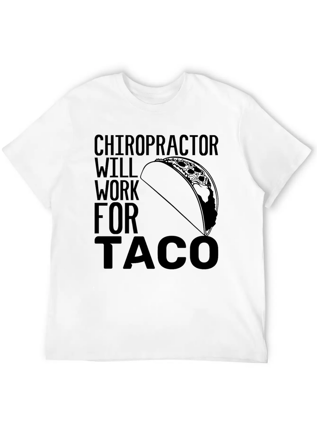 Chiropractor Will Work For Taco Food Chiropractic Unisex Casual T-Shirt – Clean Design For Daily Comfort