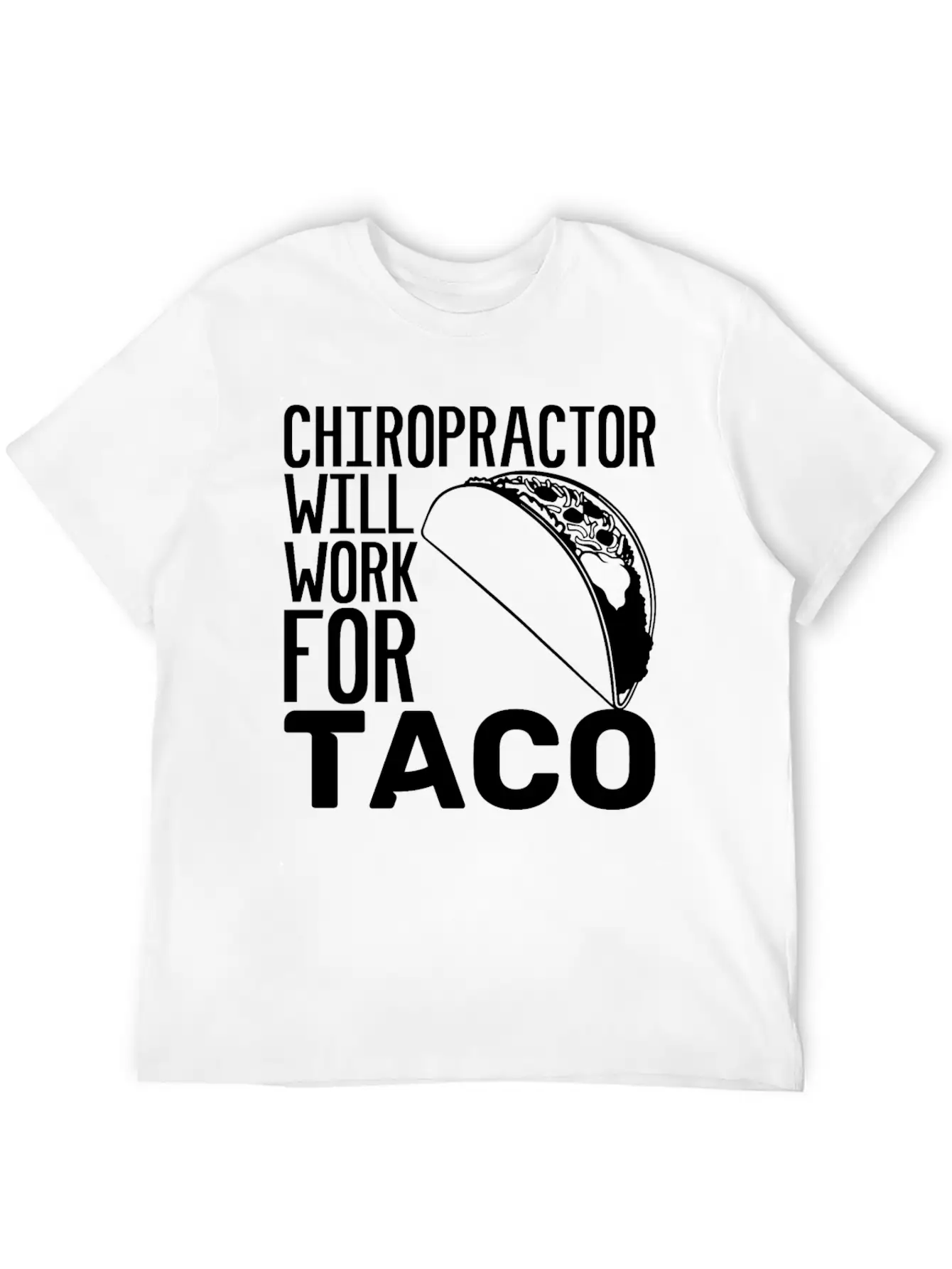 Chiropractor Will Work For Taco Food Chiropractic Unisex Casual T-Shirt – Clean Design For Daily Comfort